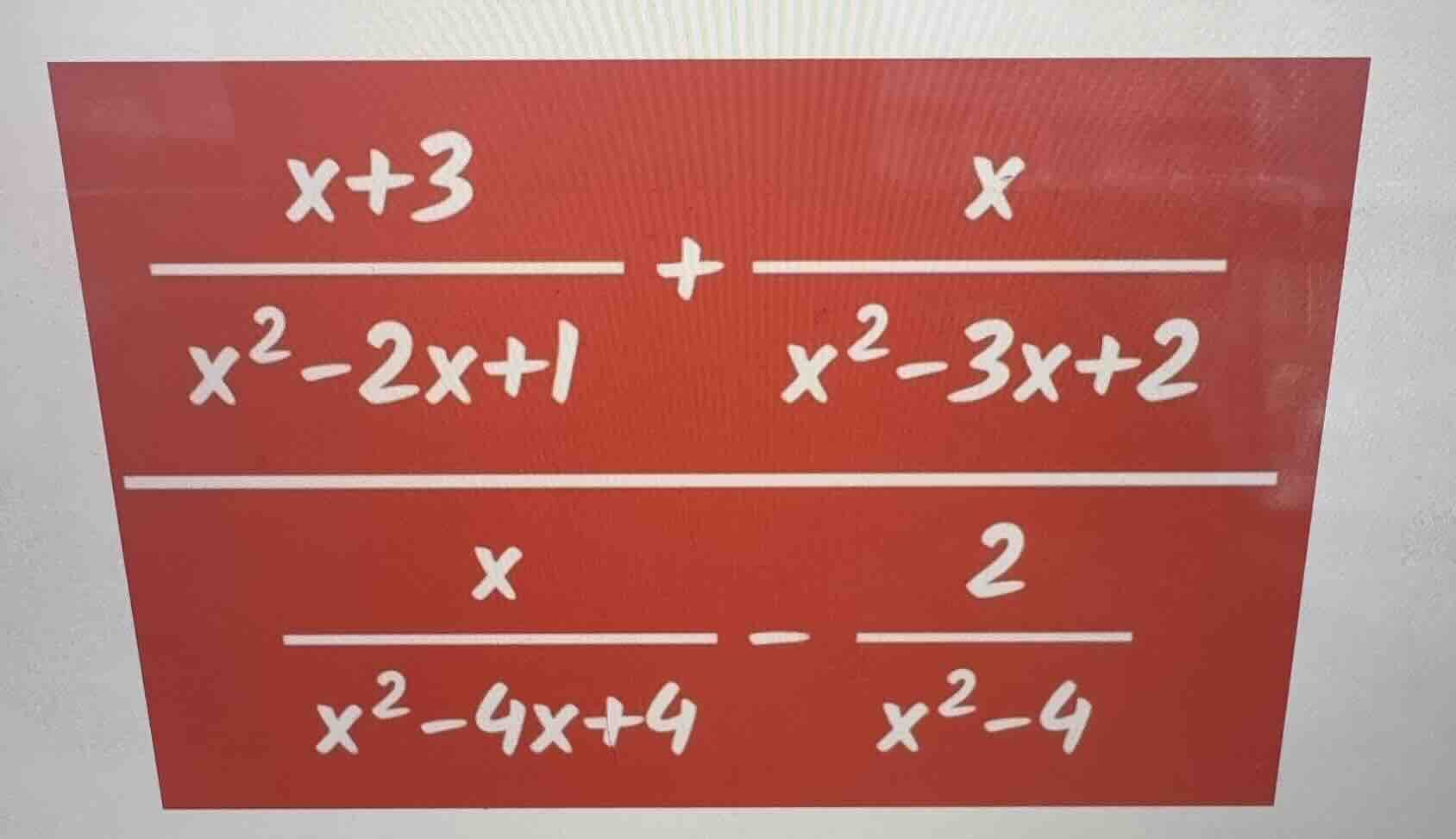 \\(\\frac{x + 3}{x^2 - 2x + 1} + \\frac{x}{x^2 - 3x + 2}\\) \\(\\frac{x…