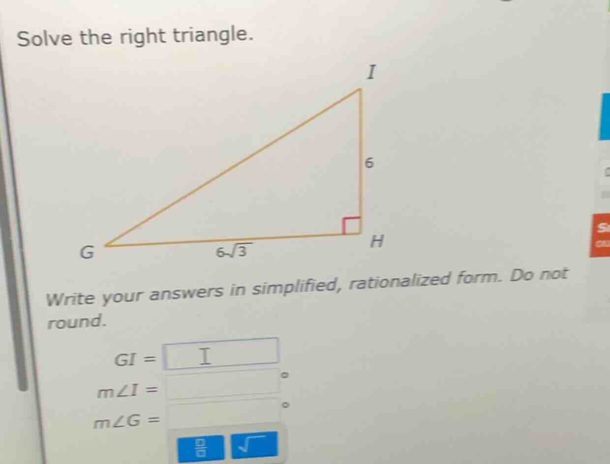 solve the right triangle. triangle with right angle at h, hi = 6, gh = …