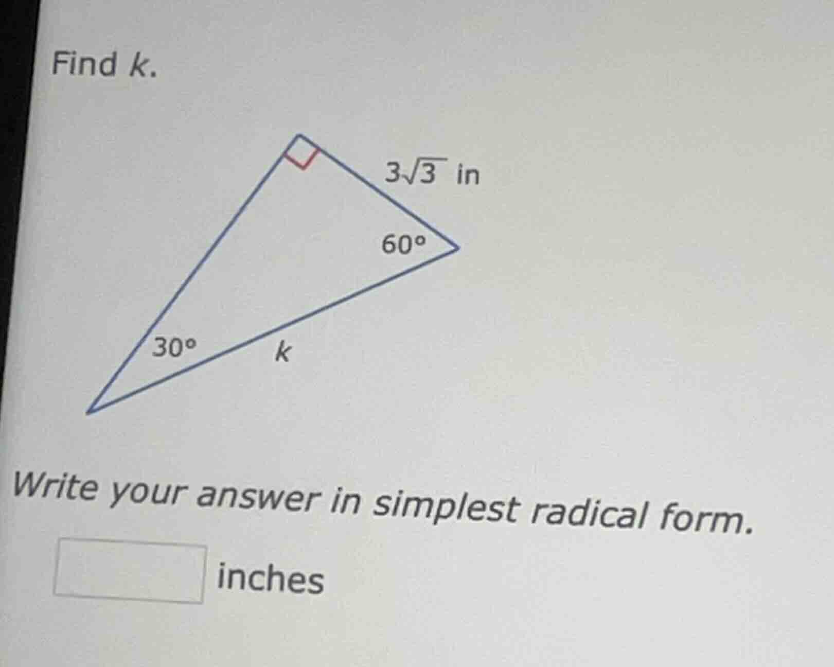find k. right triangle with angles 30°, 60°, right angle; side adjacent…
