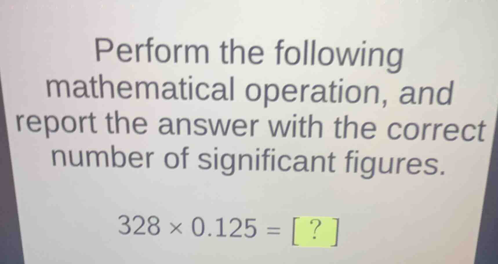 perform the following mathematical operation, and report the answer wit…