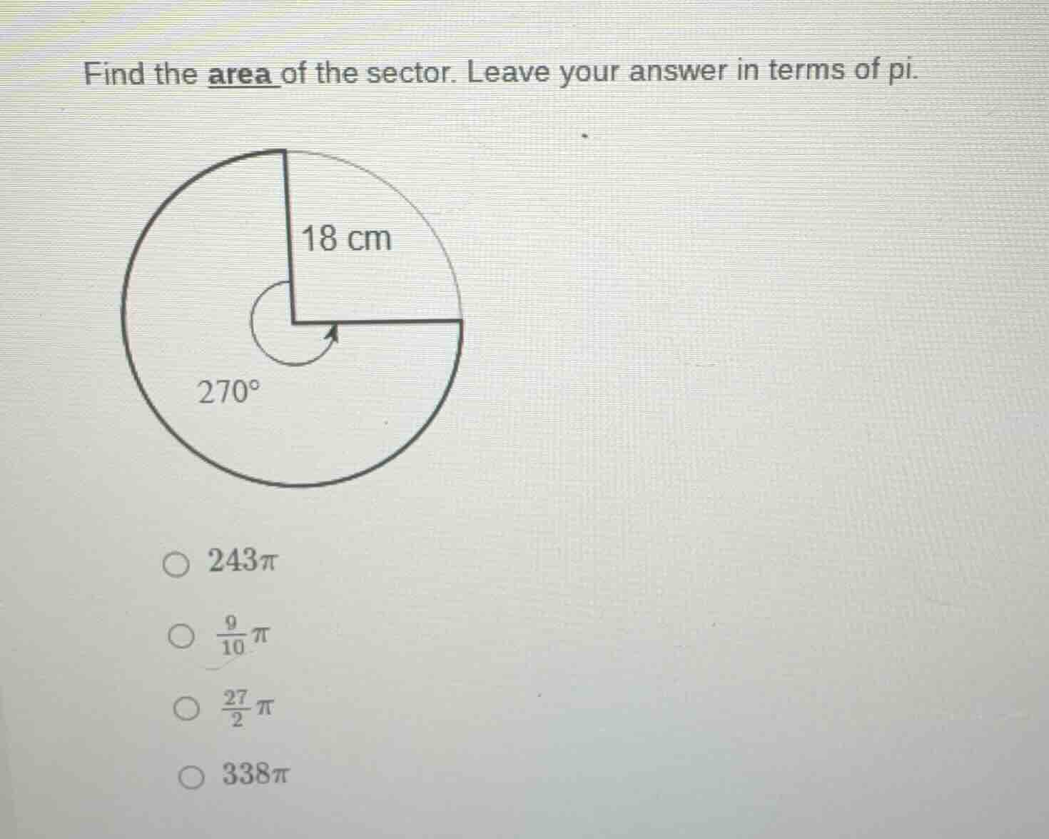 find the area of the sector. leave your answer in terms of pi. 18 cm 27…