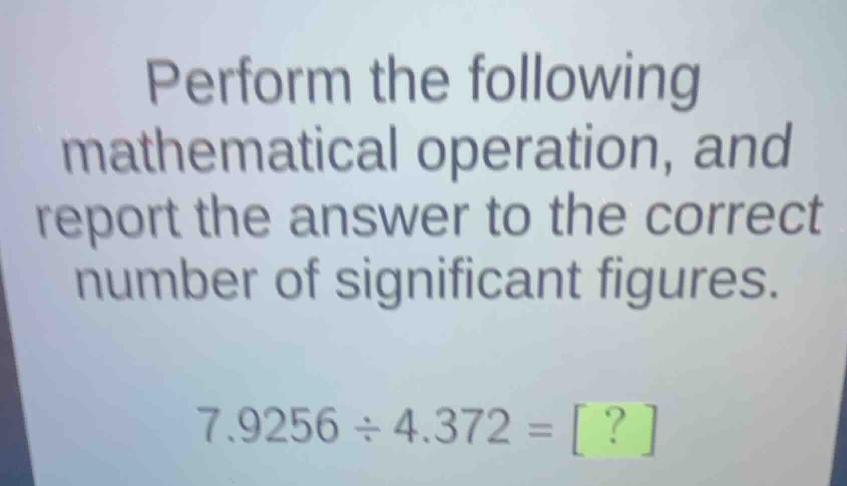 perform the following mathematical operation, and report the answer to …
