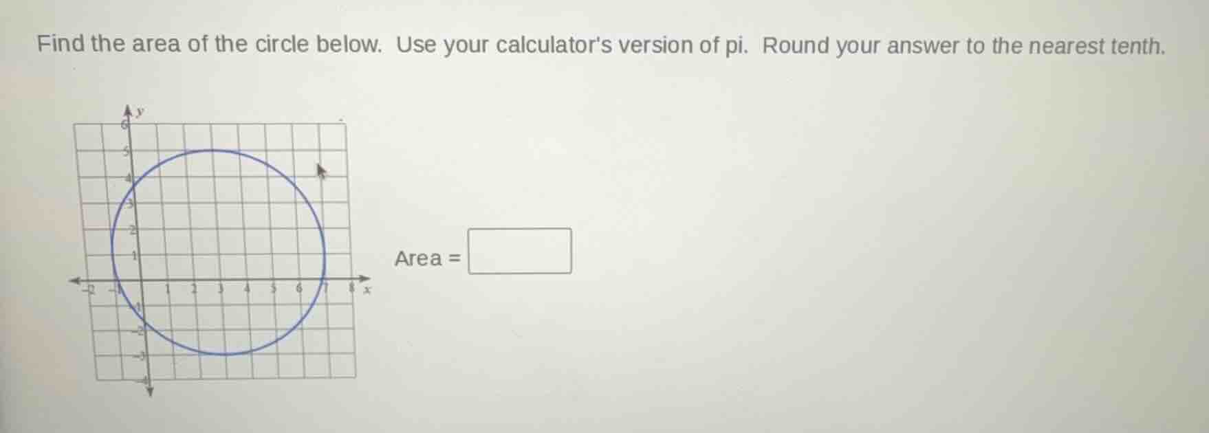 find the area of the circle below. use your calculator’s version of pi.…