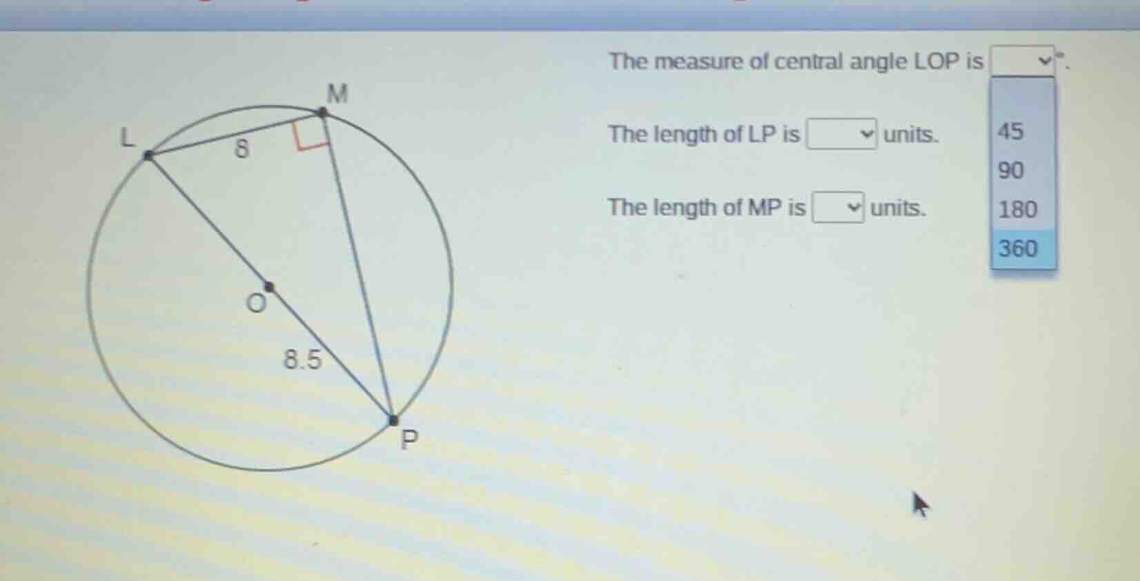 the measure of central angle lop is °. the length of lp is units. the l…