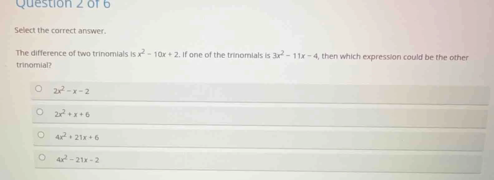 question 2 of 6 select the correct answer. the difference of two trinom…