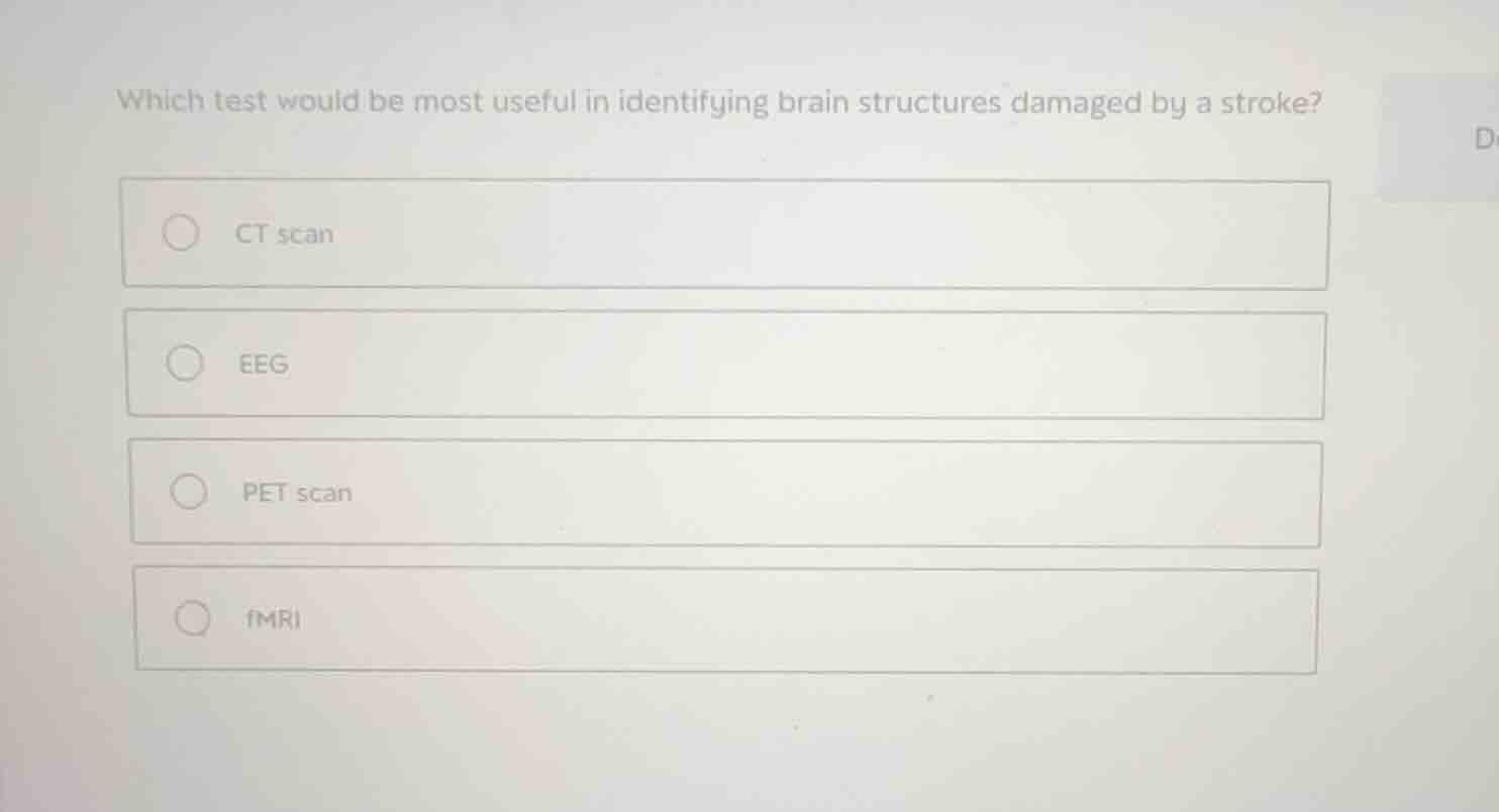 which test would be most useful in identifying brain structures damaged…