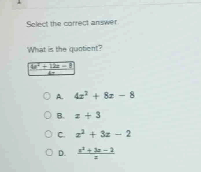 select the correct answer. what is the quotient? \\boxed{\\dfrac{4x^3 +…