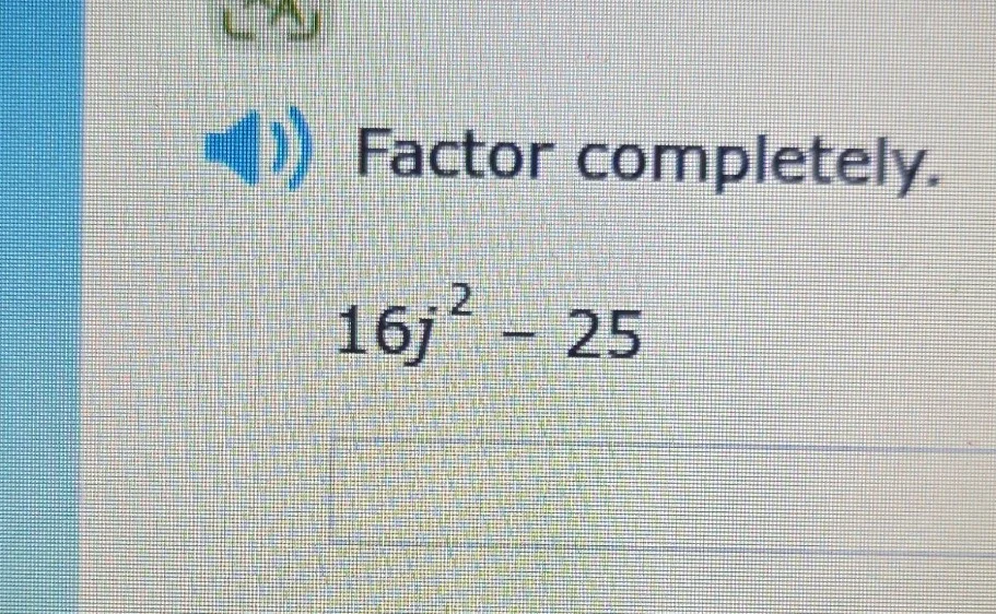 factor completely. $16j^2 - 25$