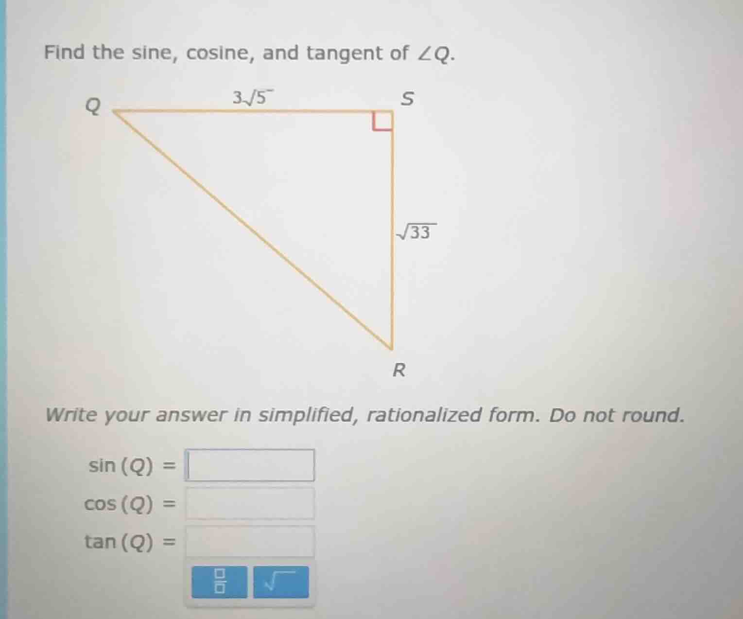 find the sine, cosine, and tangent of $\\angle q$. right triangle qsr w…