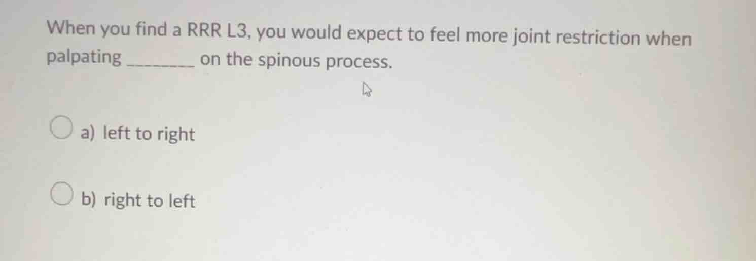 when you find a rrr l3, you would expect to feel more joint restriction…