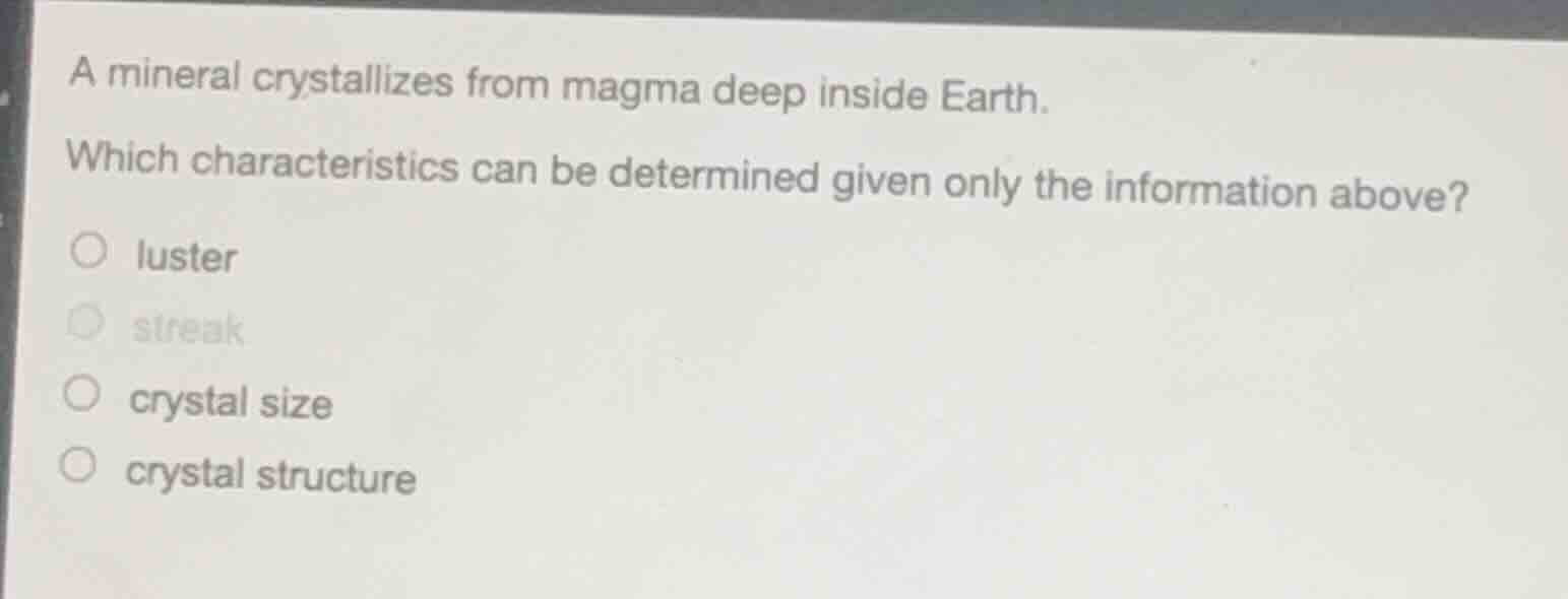 a mineral crystallizes from magma deep inside earth. which characterist…