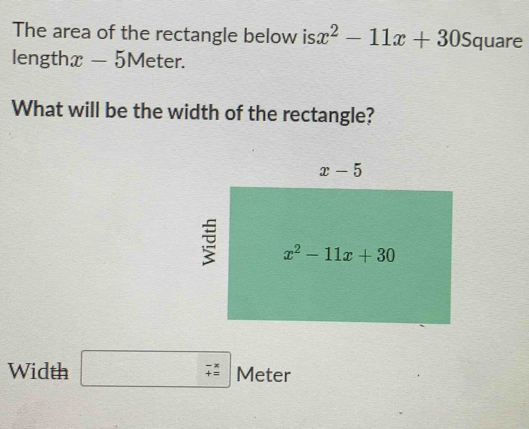 the area of the rectangle below is $x^2 - 11x + 30$ square length $x - …