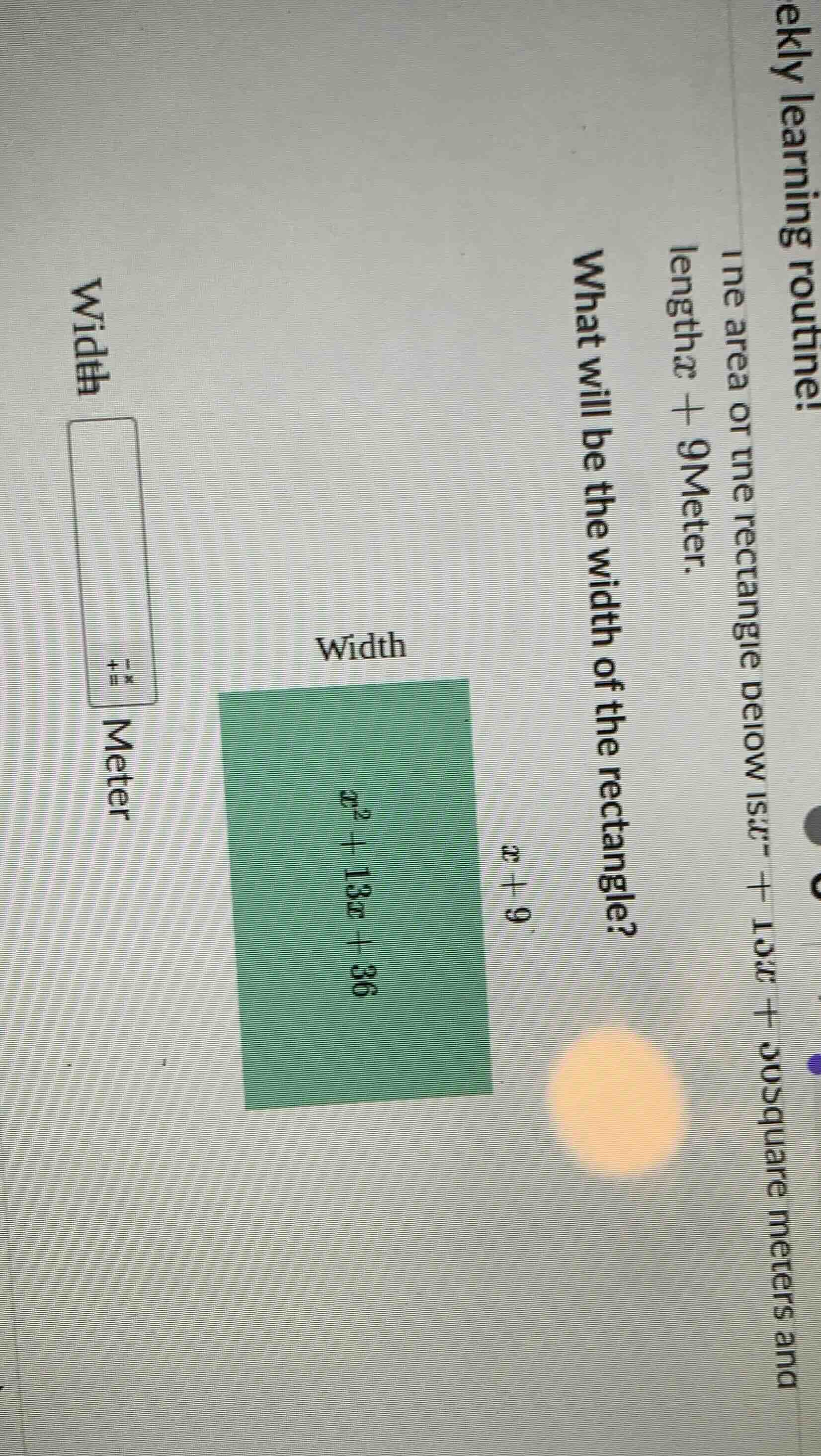 the area of the rectangle below is $x^2 + 13x + 36$ square meters and l…