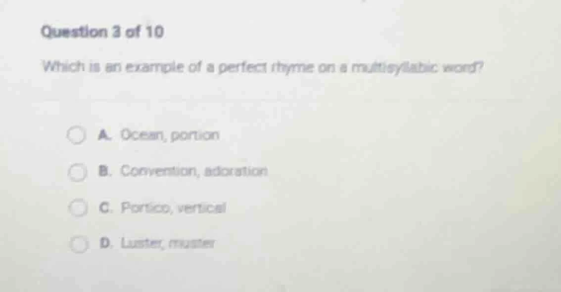 question 3 of 10 which is an example of a perfect rhyme on a multisylla…