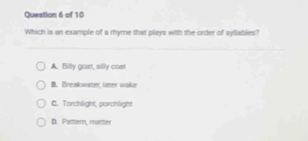 question 6 of 10 which is an example of a rhyme that plays with the ord…