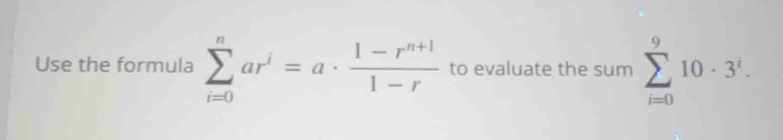 use the formula \\(\\sum_{i=0}^{n} ar^i = a \\cdot \\frac{1 - r^{n+1}}{…