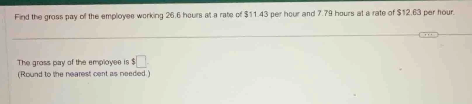 find the gross pay of the employee working 26.6 hours at a rate of $11.…
