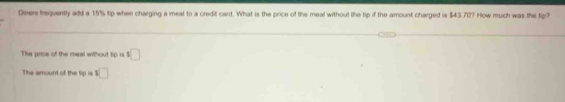 diners frequently add a 15% tip when charging a meal to a credit card. …