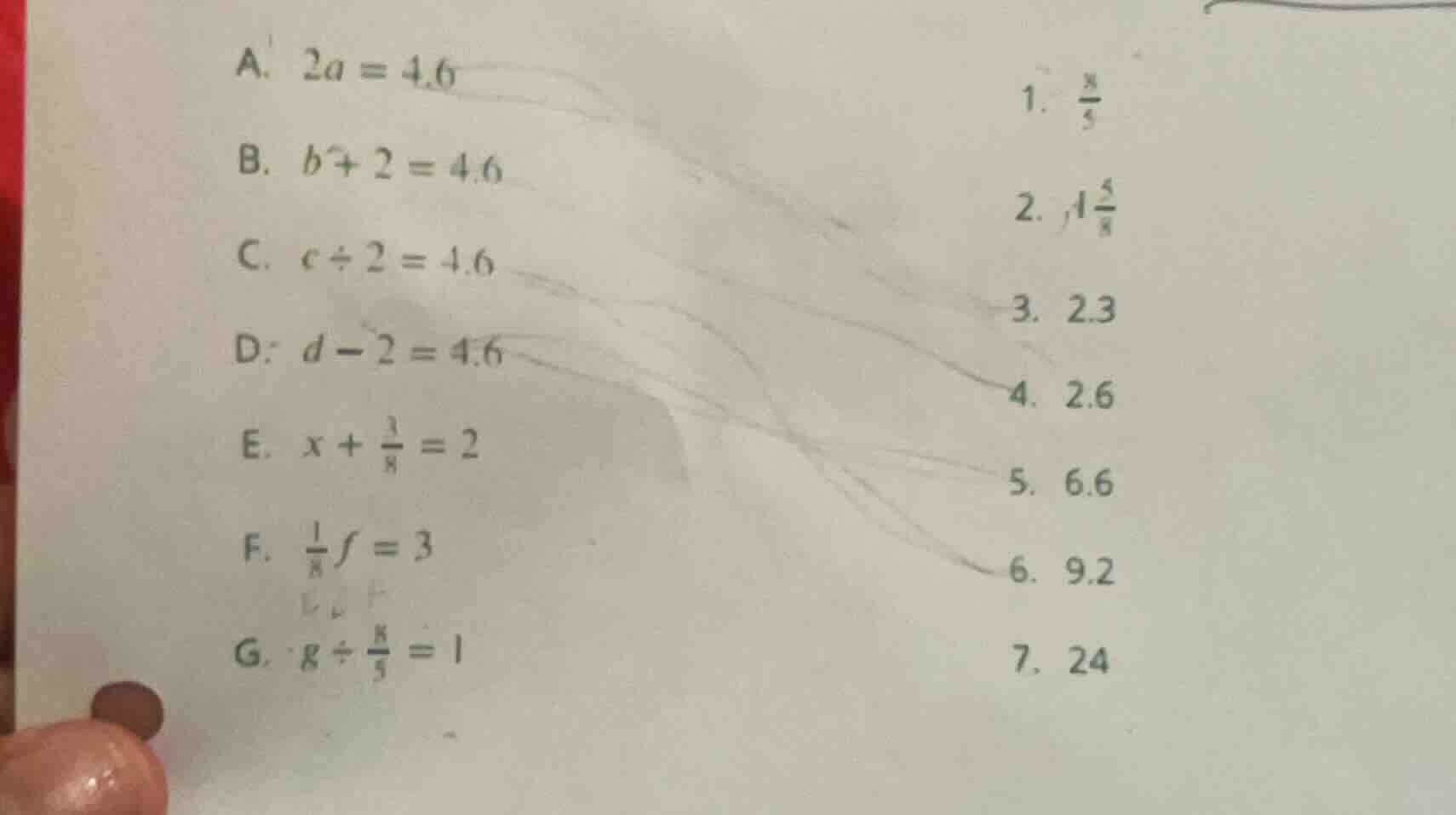 a. $2a = 4.6$ 1. $\frac{8}{5}$ b. $b + 2 = 4.6$ 2. $1\frac{5}{8}$ c. $c…