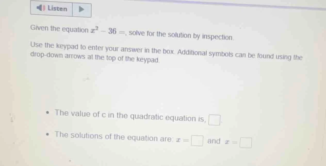 given the equation $x^2 - 36 = $, solve for the solution by inspection.…