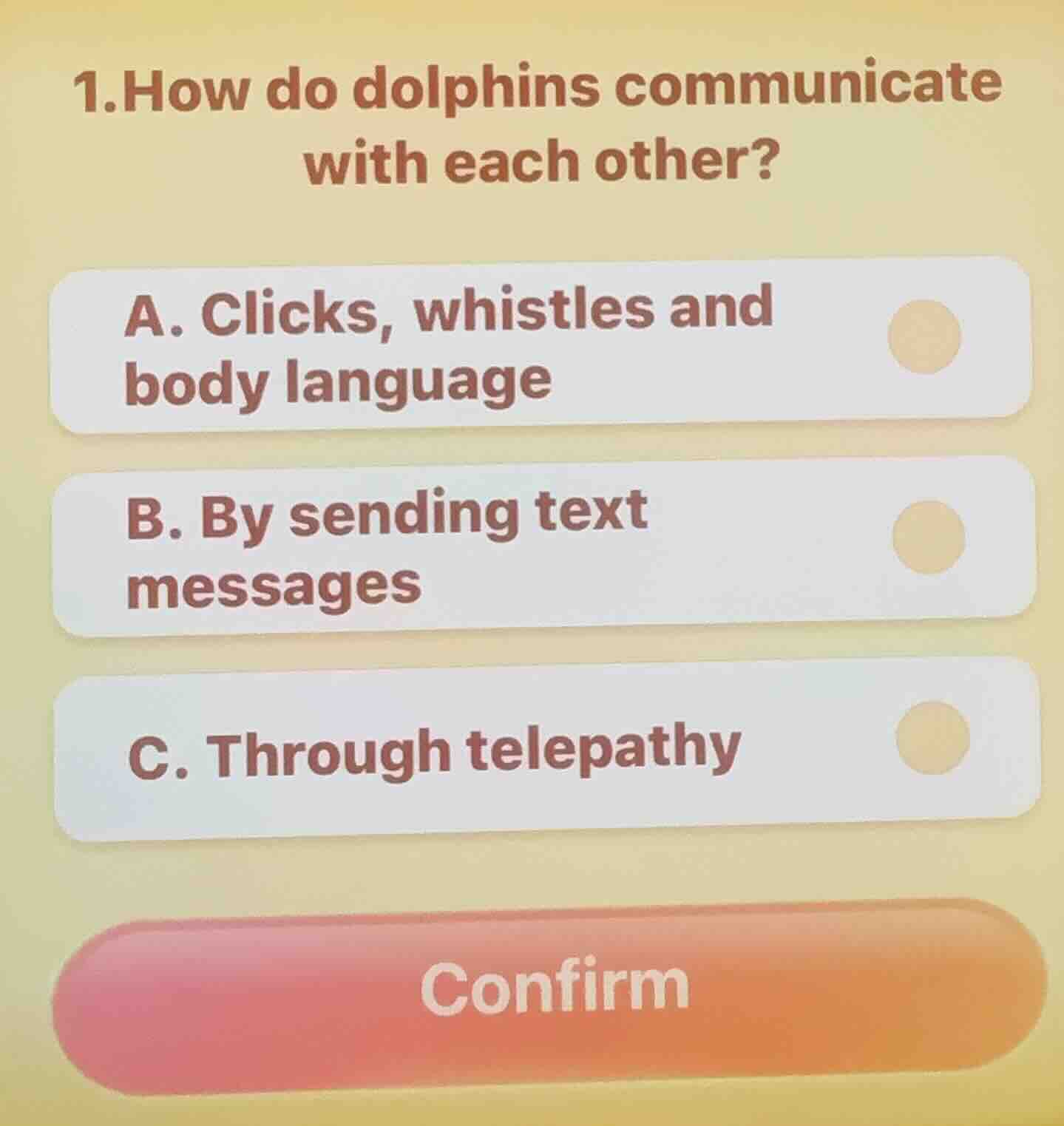1.how do dolphins communicate with each other? a. clicks, whistles and …