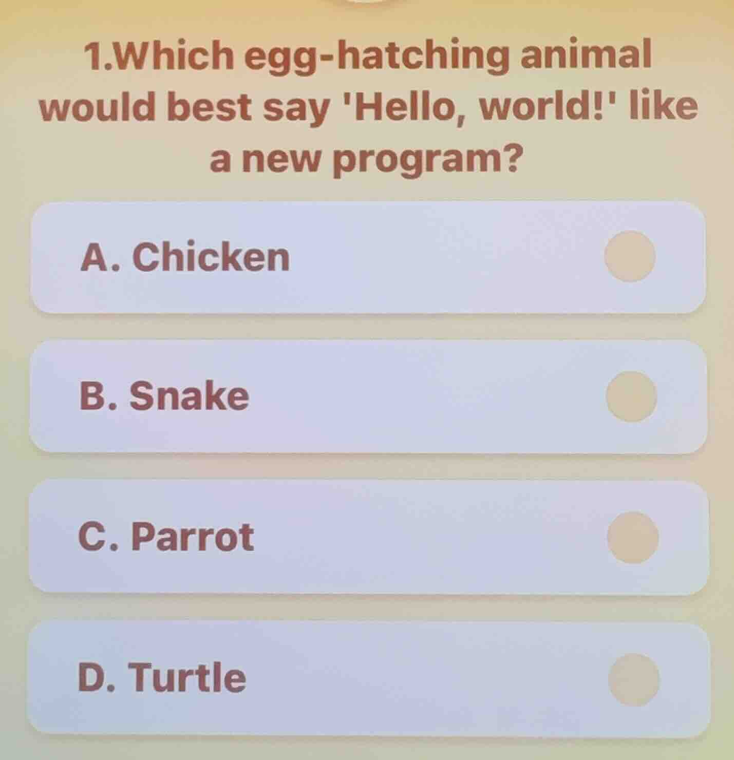 1.which egg-hatching animal would best say hello, world! like a new pro…