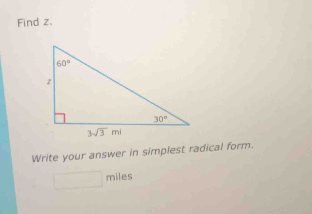 find z. image of a right triangle with a 30° angle, a 60° angle, one le…