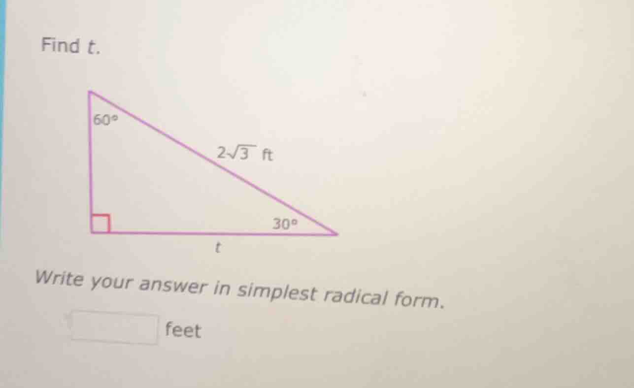 find t. right triangle with right angle, 60° angle, 30° angle, hypotenu…