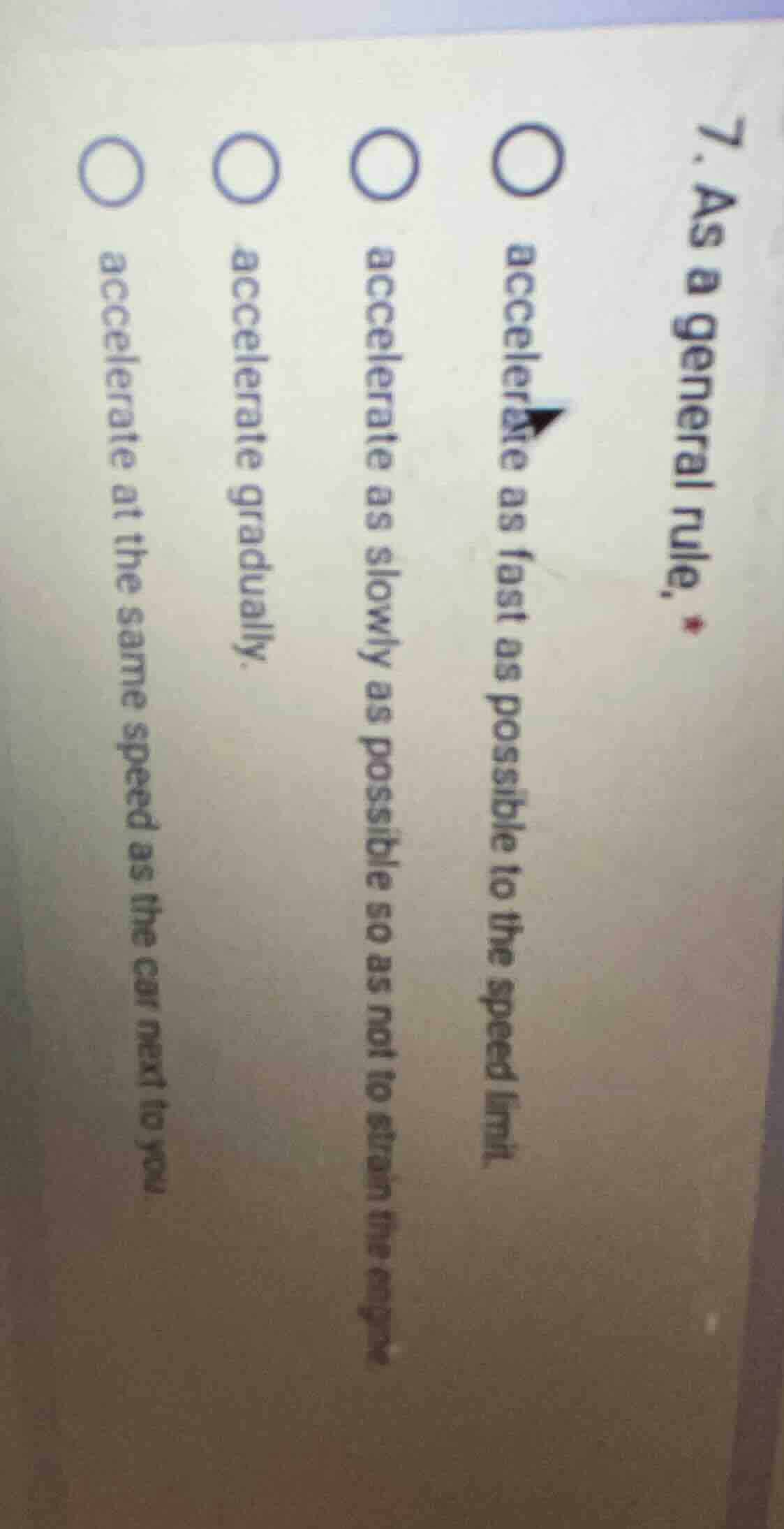 7. as a general rule, ○ accelerate as fast as possible to the speed lim…