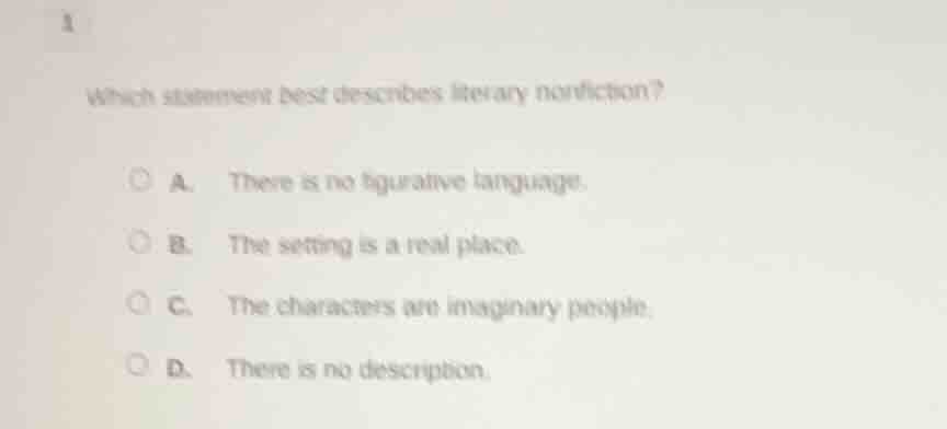 1 which statement best describes literary nonfiction? a. there is no fi…