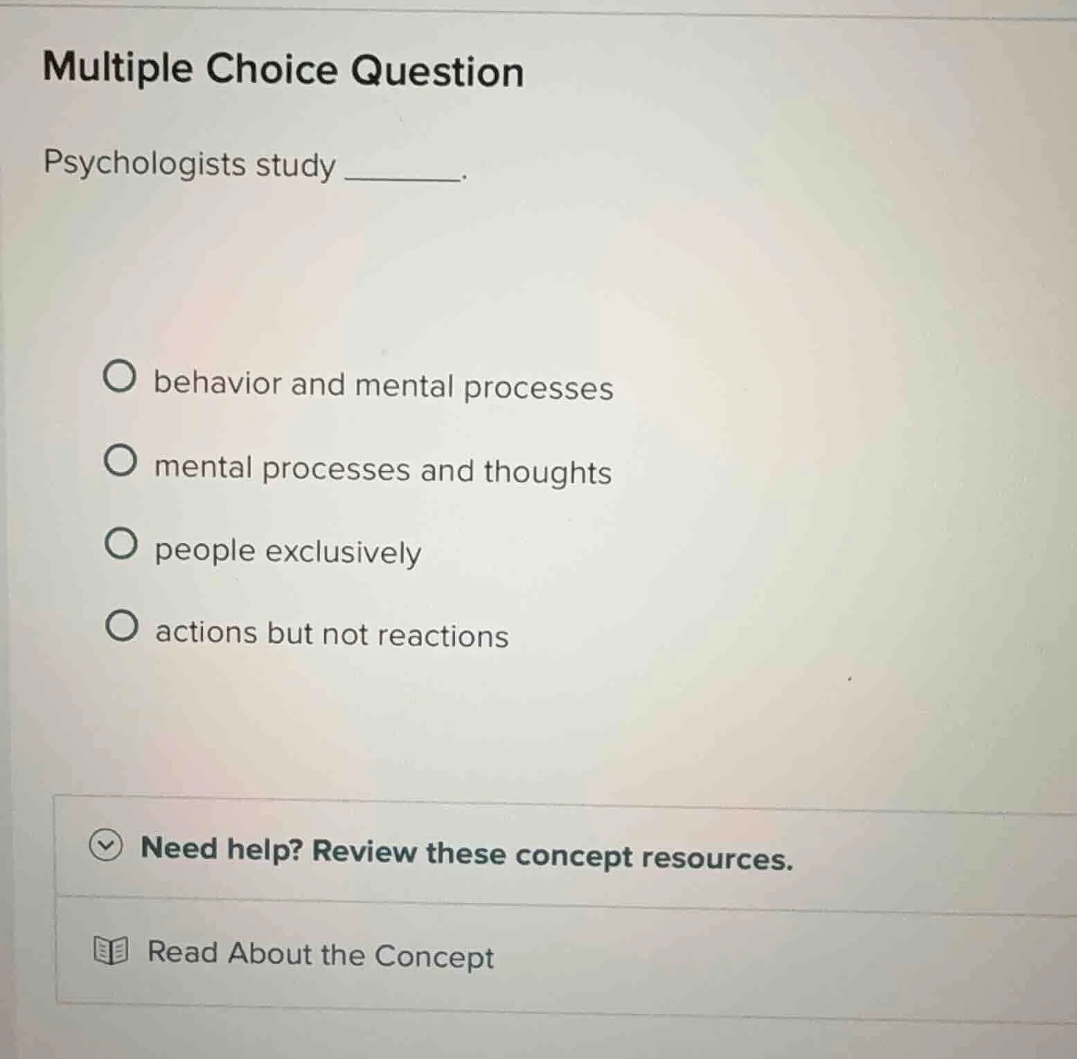 multiple choice question psychologists study ______. - behavior and men…