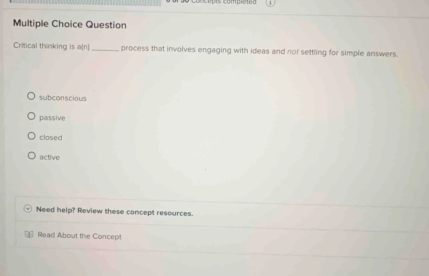 multiple choice question critical thinking is a(n) ______ process that …