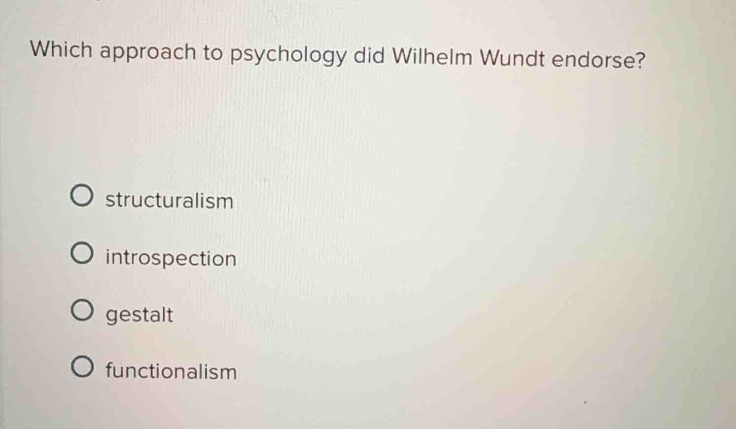which approach to psychology did wilhelm wundt endorse? ○ structuralism…