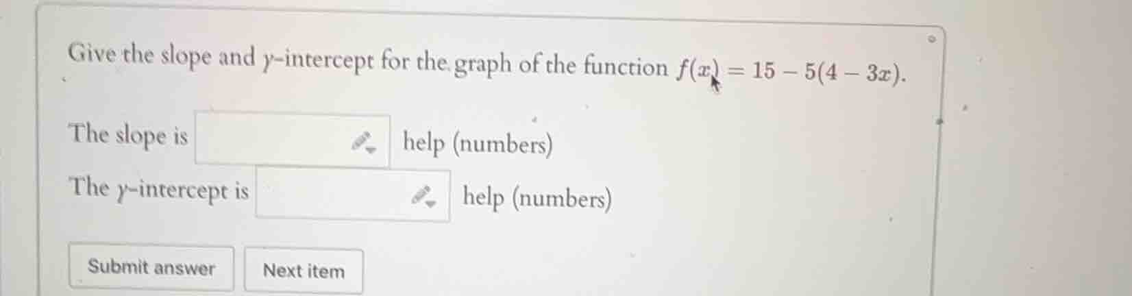 give the slope and y-intercept for the graph of the function $f(x) = 15…