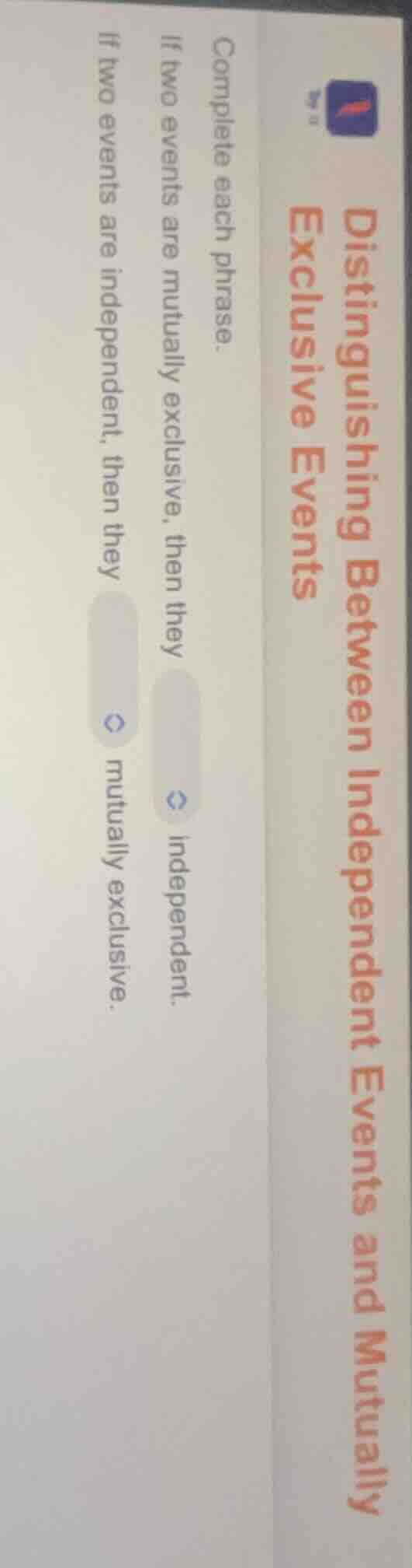 distinguishing between independent events and mutually exclusive events…