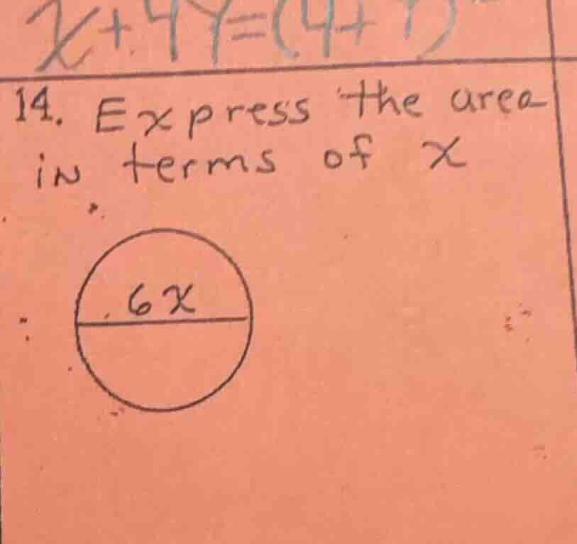 14. express the area in terms of x circle with diameter 6x