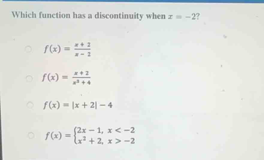 which function has a discontinuity when $x = -2$? - $f(x) = \\frac{x + …
