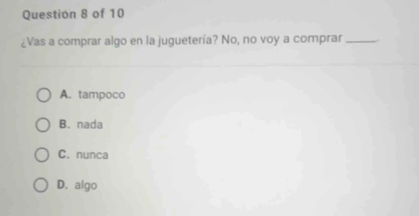 question 8 of 10 ¿vas a comprar algo en la juguetería? no, no voy a com…