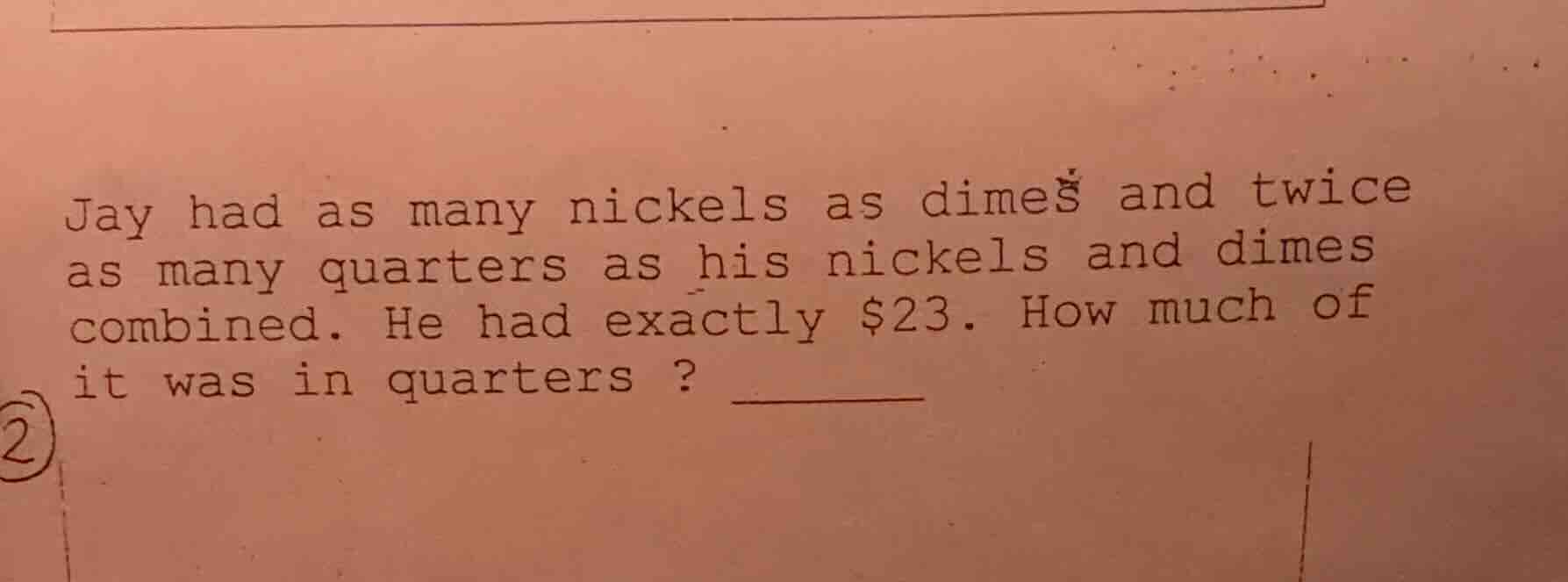 jay had as many nickels as dimes and twice as many quarters as his nick…