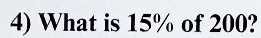 4) what is 15% of 200?