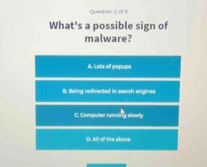 question 2 of 5 whats a possible sign of malware? a. lots of popups b. …