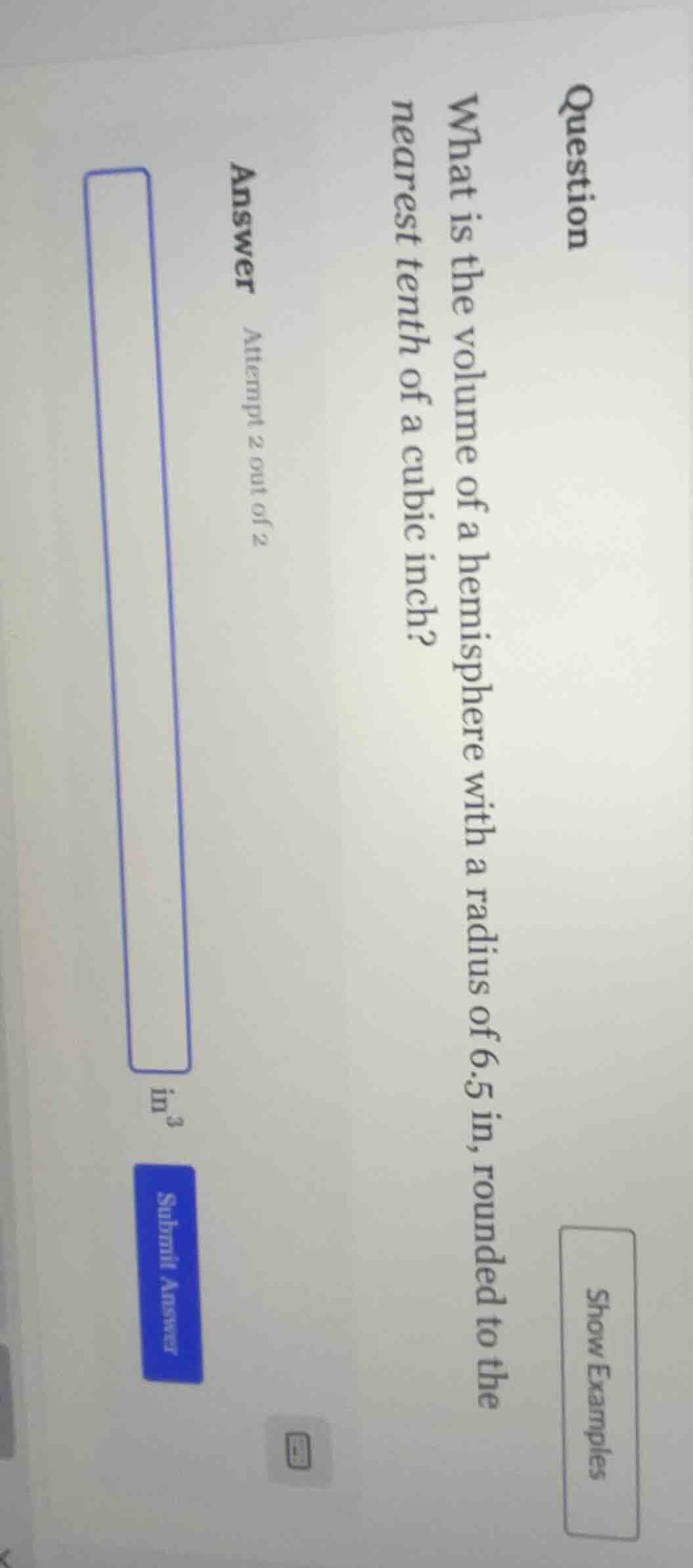 question what is the volume of a hemisphere with a radius of 6.5 in, ro…
