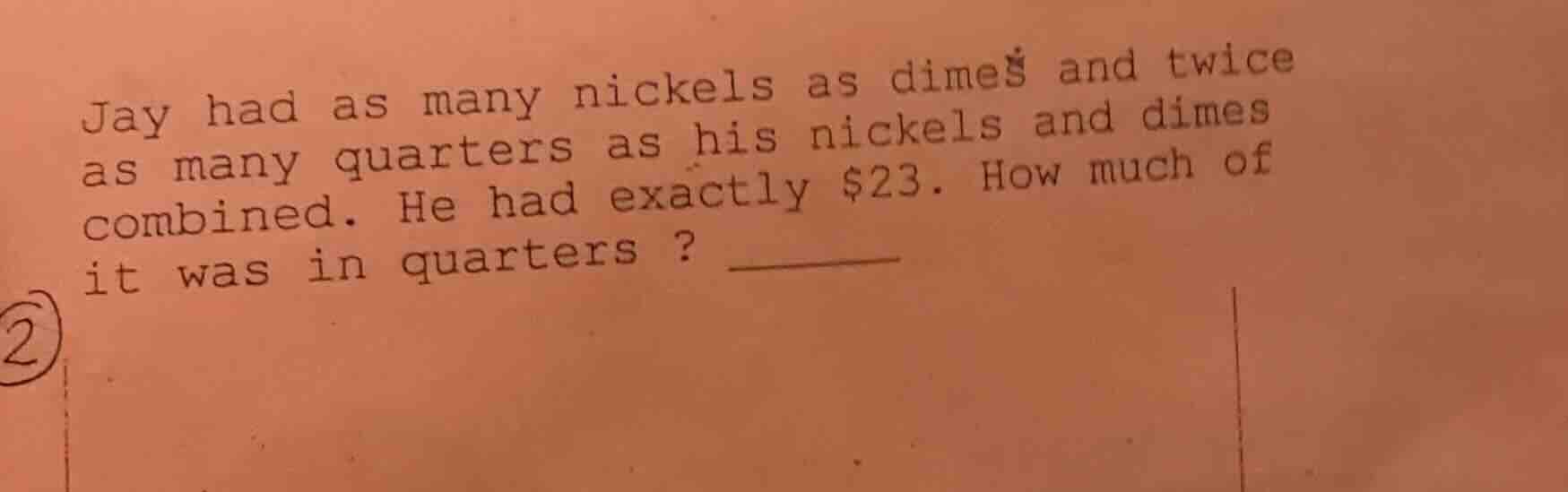 jay had as many nickels as dimes and twice as many quarters as his nick…