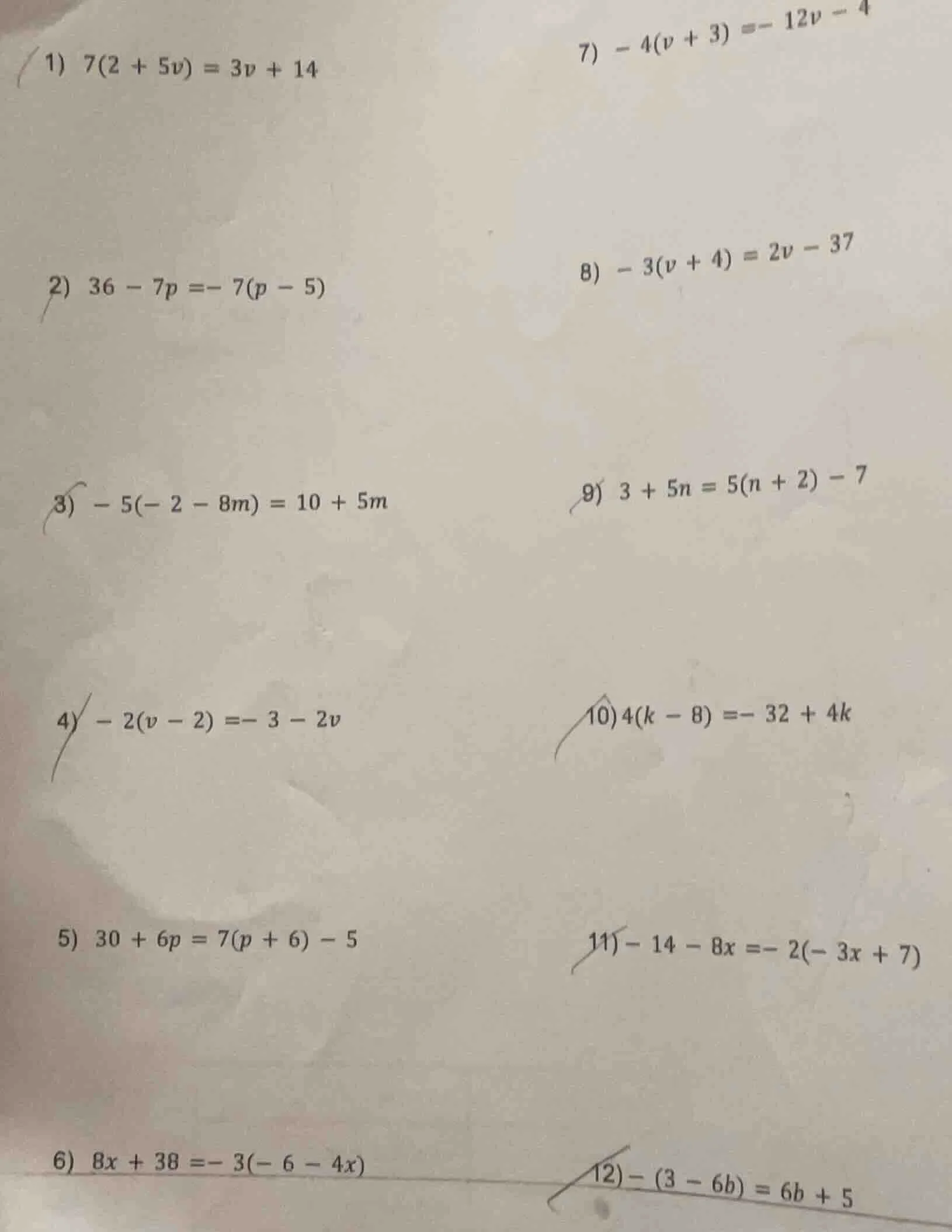 1) $7(2 + 5v) = 3v + 14$ 2) $36 - 7p = -7(p - 5)$ 3) $-5(-2 - 8m) = 10 …