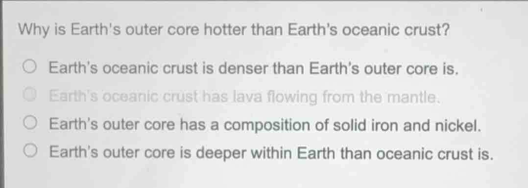 why is earths outer core hotter than earths oceanic crust? ○ earths oce…