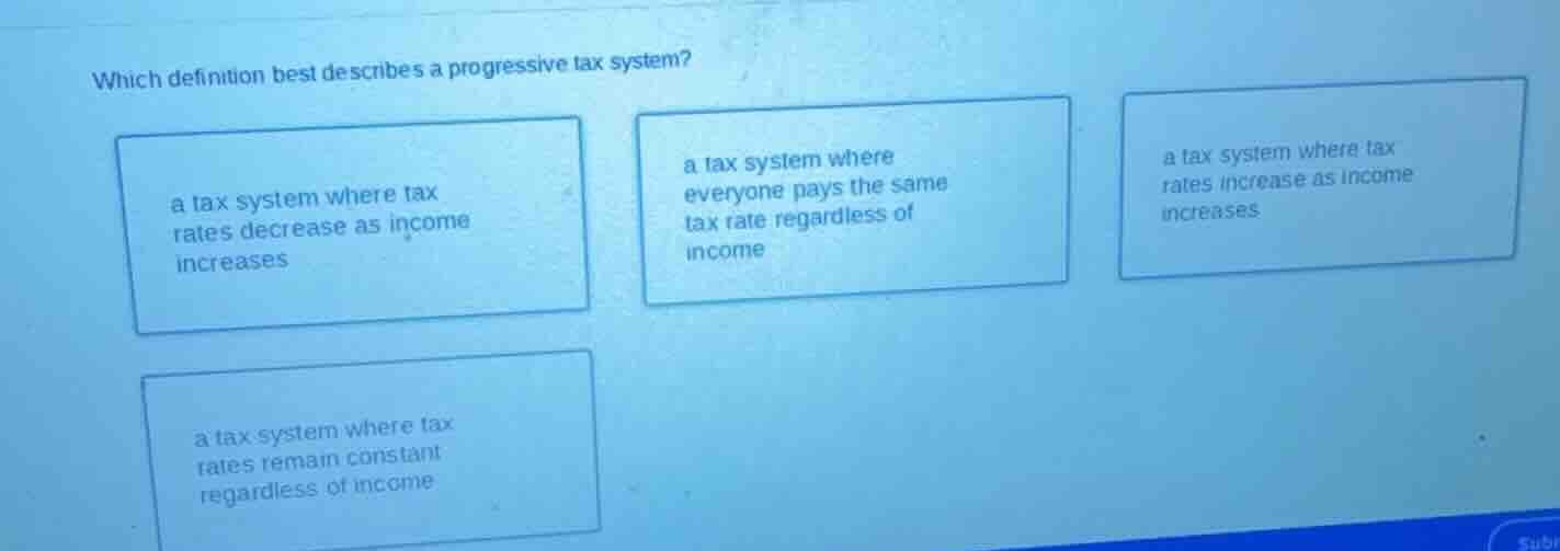 which definition best describes a progressive tax system? a tax system …