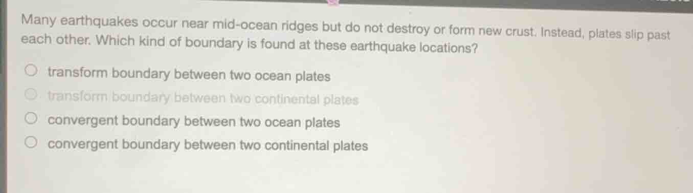 many earthquakes occur near mid-ocean ridges but do not destroy or form…