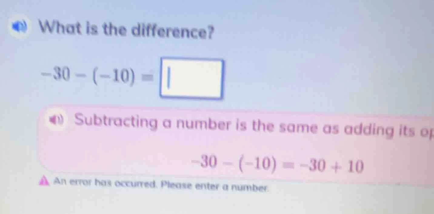 what is the difference? -30 - (-10) = subtracting a number is the same …