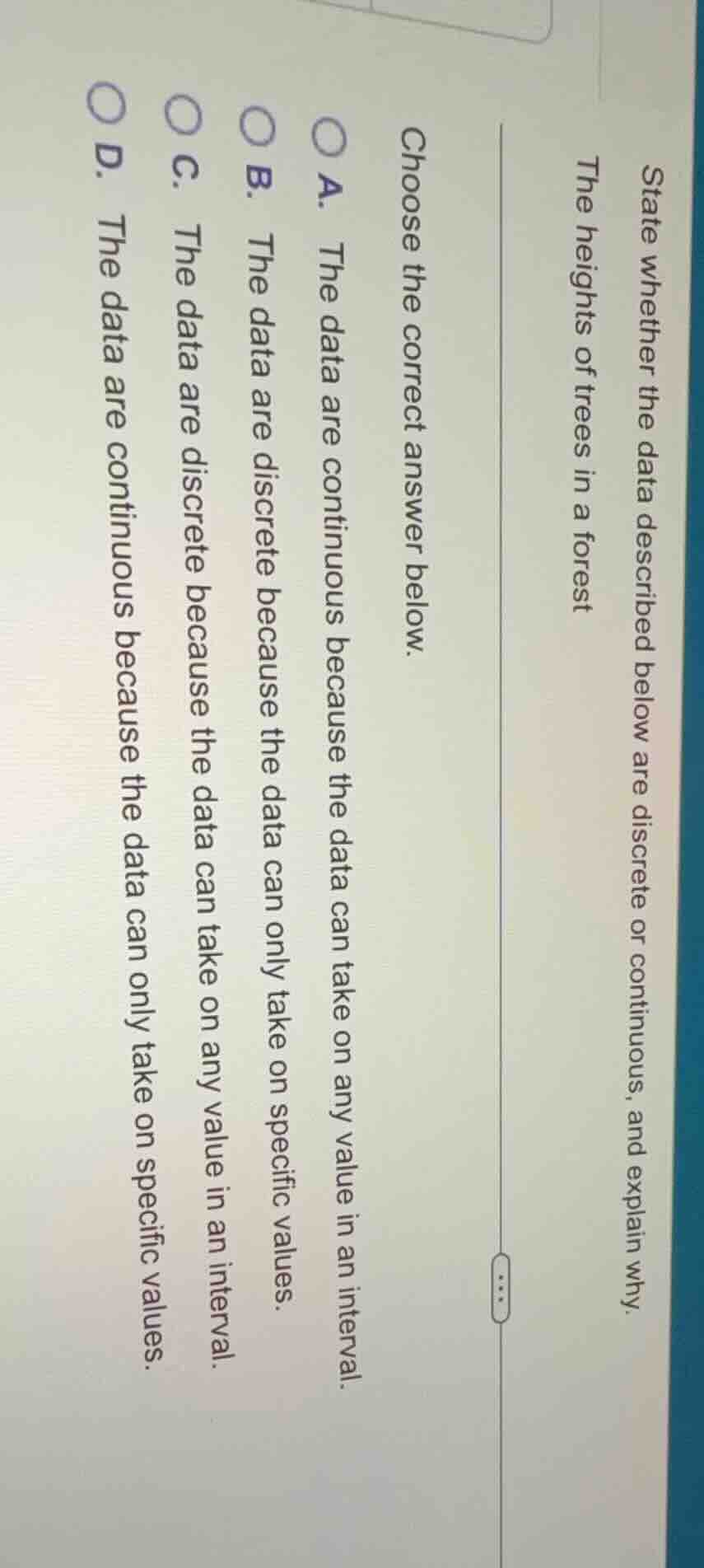 state whether the data described below are discrete or continuous, and …