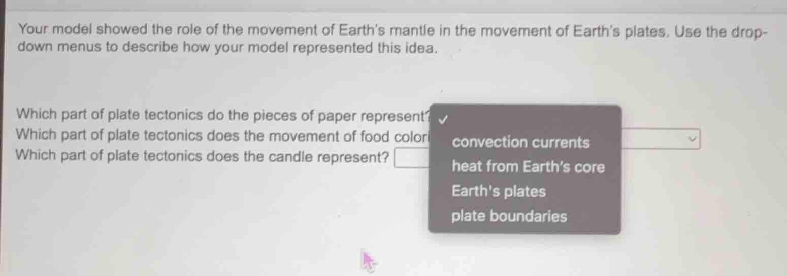 your model showed the role of the movement of earths mantle in the move…